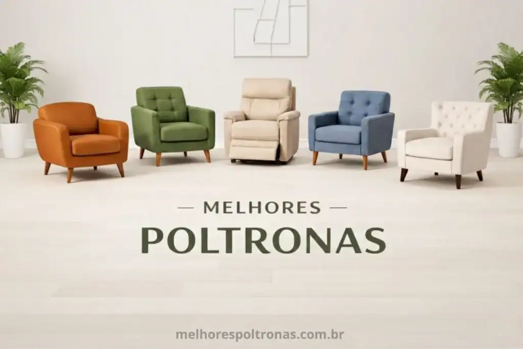 Melhores poltronas do Brasil 2026: guia completo com poltronas reclináveis ergonômicas em cores variadas para conforto real em casa